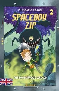 «Spaceboy Zip #2: The Dangerous Groop» by Christian Guldager