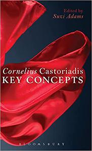 Cornelius Castoriadis: Key Concepts