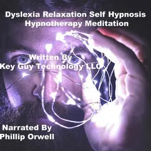 «Dyslexia Self Hypnosis Hypnosis Hypnotherapy Meditation» by Key Guy Technology LLC
