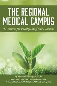 «The Regional Medical Campus» by Michael P. Flanagan