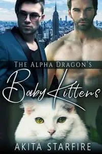 «The Alpha Dragon's Baby Kittens» by Akita StarFire