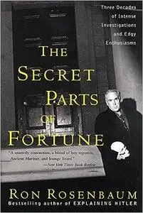 The Secret Parts of Fortune: Three Decades of Intense Investigations and Edgy Enthusiasms