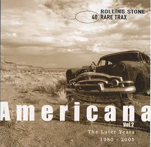 VA - Rolling Stone Rare Trax Vol. 40 - Americana Vol. 2: The Later Years 1980-2005 (2005)