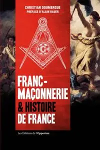 Christian Doumergue, "Franc-maçonnerie & histoire de France"