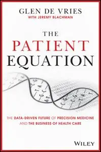 The Patient Equation: The Precision Medicine Revolution in the Age of COVID-19 and Beyond