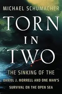 Torn in Two: The Sinking of the Daniel J. Morrell and One Man's Survival on the Open Sea (Posthumanities)