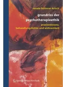 Grundriss der Psychotherapieethik: Praxisrelevanz, Behandlungsfehler und Wirksamkeit
