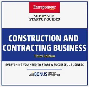 Construction and Contracting Business: Step-By-Step Startup Guide, 3rd Edition