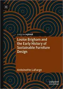 Louise Brigham and the Early History of Sustainable Furniture Design