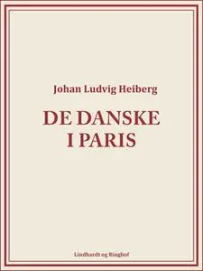 «De danske i Paris» by Johan Ludvig Heiberg