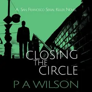 «Closing the Circle» by P A Wilson