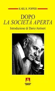 Karl R. Popper - Dopo la società aperta