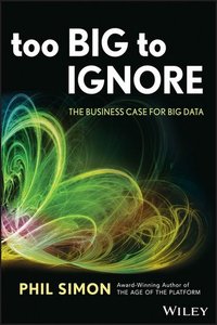 Too Big to Ignore: The Business Case for Big Data (repost)