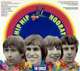 The Troggs - Hip Hip Hooray (1968) {2004, Reissue}