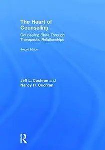 The Heart of Counseling: Counseling Skills through Therapeutic Relationships