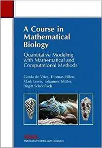 A Course in Mathematical Biology: Quantitative Modeling with Mathematical and Computational (Repost)