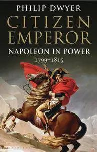 Citizen Emperor: Napoleon in Power 1799-1815 (Volume 2)