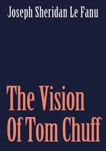 «The Vision Of Tom Chuff» by Joseph Sheridan Le Fanu