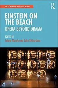 Einstein on the Beach: Opera beyond Drama