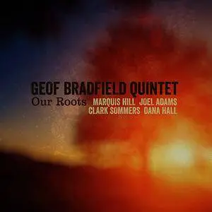 Geof Bradfield Quintet - Our Roots (2015)