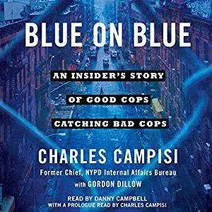 Blue on Blue: An Insider's Story of Good Cops Catching Bad Cops [Audiobook]