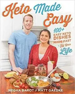 Keto Made Easy: 100+ Easy Keto Dishes Made Fast to Fit Your Life