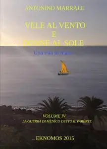VELE AL VENTO E DONNE AL SOLE – Una vita in mare – VOLUME IV°