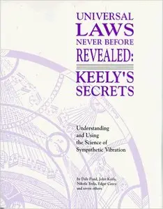 Universal Laws Never Before Revealed: Keely's Secrets