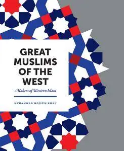 Great Muslims of the West: Makers of Western Islam