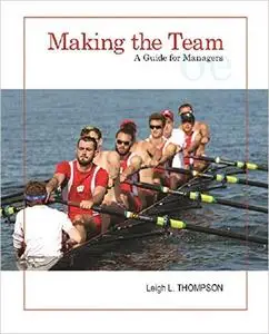 Making the Team: A Guide for Managers (6th Edition)