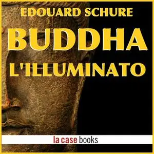 «Buddha l'Illuminato» by Edouard Schure