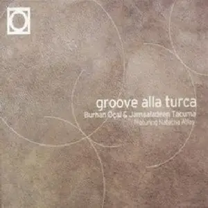 Burhan Öçal & Jamaaladeen Tacuma - Groove Alla Turca (Featuring Natacha Atlas)