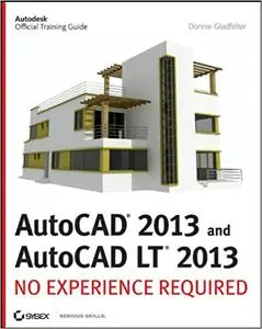 AutoCAD 2013 and AutoCAD LT 2013: No Experience Required