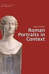 Roman Portraits in Context (Image & Context)