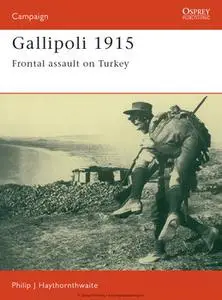 Gallipoli 1915: Frontal assault on Turkey (Osprey Campaign 8)