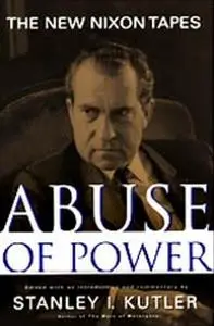 «Abuse Of Power» by Stanley Kutler