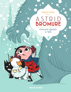 Astrid Bromure - Tome 5 - Comment Refroidir le Yeti
