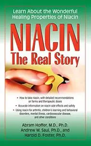 Niacin: The Real Story: Learn about the Wonderful Healing Properties of Niacin (Repost)