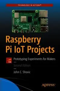 Raspberry Pi IoT: Projects Prototyping Experiments for Makers, Second Edition