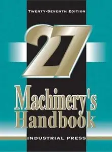 Machinery’s Handbook Guide 27th Edition (Machinery’s Handbook Guide to the Use of Tables and Formulas) (repost)