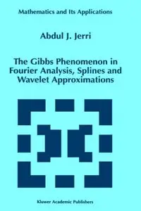 The Gibbs Phenomenon in Fourier Analysis, Splines and Wavelet Approximations 
