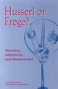 Husserl or Frege: Meaning, objectivity, and mathematics