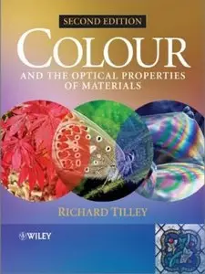 Colour and The Optical Properties of Materials: An Exploration of the Relationship Between Light, the Optical... (repost)