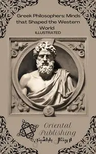 Greek Philosophers Minds that Shaped the Western World
