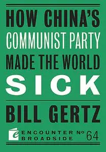 «How China's Communist Party Made the World Sick» by Bill Gertz