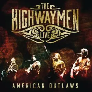 The Highwaymen - Live - American Outlaws (2016) [Official Digital Download]