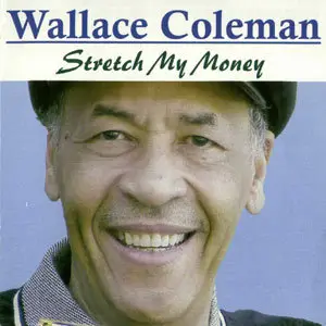 Wallace Coleman - Stretch My Money (2000)