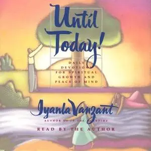 «Until Today!: Daily Devotions for Spiritual Growth and Peace of» by Iyanla Vanzant