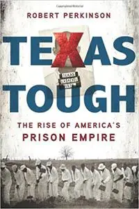 Texas Tough: The Rise of America's Prison Empire