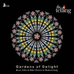 The Telling - Gardens of Delight: Roses, Lilies & Other Flowers in Medieval Song (2019) [Official Digital Download 24/96]